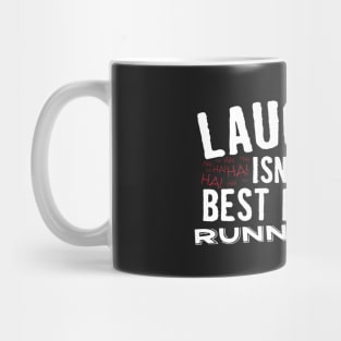 Laughter Isn't The Best Medicine Running Is Mug